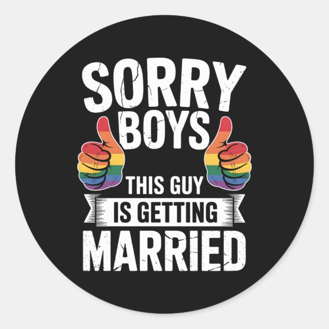 Sorry Boys This Guy Is Getting Married LGBTQ Pride Classic Round Sticker (Front)