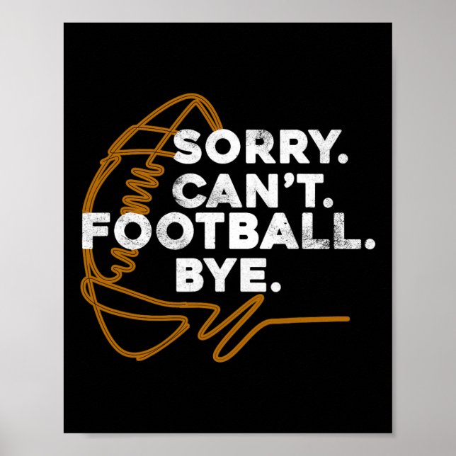 Sorry Can39t Football Bye Funny Fantasy Draught Qu Poster (Front)