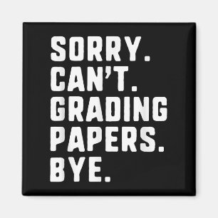 Sorry Can't Grading Papers Bye Funny Teacher T Magnet