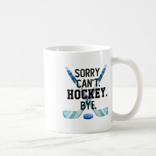 Sorry Can#39;t Hockey Bye Funny Hockey Player Men  Coffee Mug