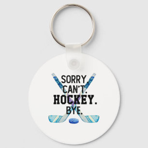 Sorry Can#39;t Hockey Bye Funny Hockey Player Men Key Ring
