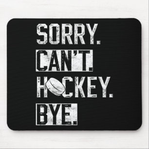 Sorry Can#39;t Hockey Bye Funny Hockey Player Vint Mouse Mat