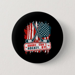 Sorry Can#39;t Hockey Bye Patriotic Hockey Player 6 Cm Round Badge