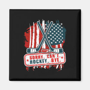 Sorry Can#39;t Hockey Bye Patriotic Hockey Player  Magnet