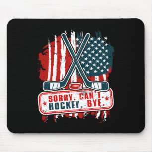 Sorry Can#39;t Hockey Bye Patriotic Hockey Player  Mouse Mat