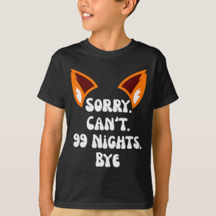 Sorry Can’t 99 Nights Bye, A Fox In The Forest Gam T-Shirt