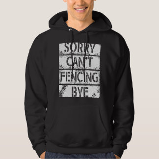 Sorry Can`t Fencing Bye I Play Fair And With Fun Hoodie