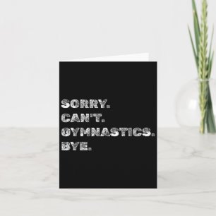 Sorry Can’t Gymnastics Bye - Funny Gymnast Vaults  Card