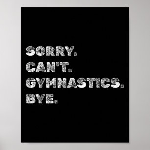 Sorry Can’t Gymnastics Bye - Funny Gymnast Vaults Poster
