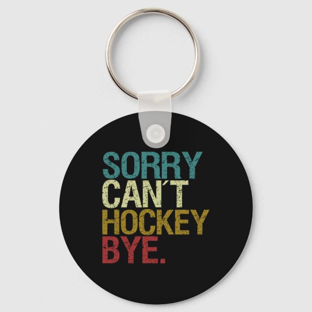 Sorry Can´t Hockey  Key Ring (Front)