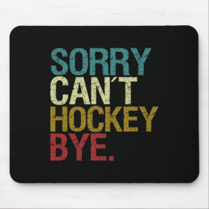 Sorry Can´t Hockey Mouse Mat