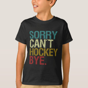 Sorry Can´t Hockey T-Shirt
