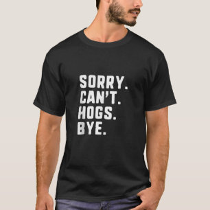 Sorry Can t Hogs Bye Funny Hunting Hunter Tank Top