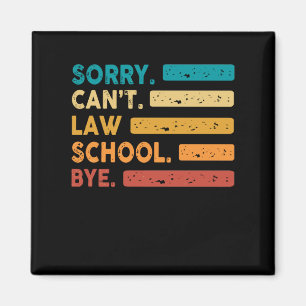 Sorry Can’t Law School Bye Funny Future Lawyer Law Magnet