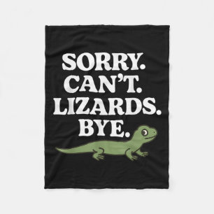 Sorry Can’t Lizards Bye Funny Gecko Reptile Lover Fleece Blanket