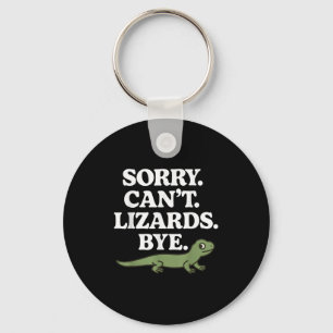 Sorry Can’t Lizards Bye Funny Gecko Reptile Lover  Key Ring