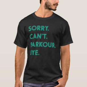 Sorry Can t Parkour Bye Parkour for Boys T-Shirt