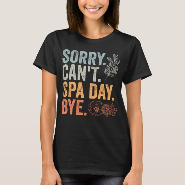 Sorry Can t Retro Spa Day Appreciation For A Girls T-Shirt (Front)