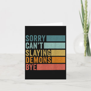 Sorry Can’t Slaying Demons Bye Vintage  Card