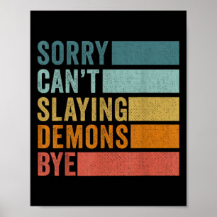 Sorry Can’t Slaying Demons Bye Vintage Poster