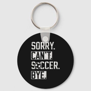 Sorry Can T Soccer Bye Funny Soccer Player Vintage Key Ring