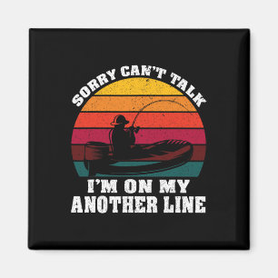 Sorry Can’t Talk I’m On My Other Line Funny Fishin Magnet
