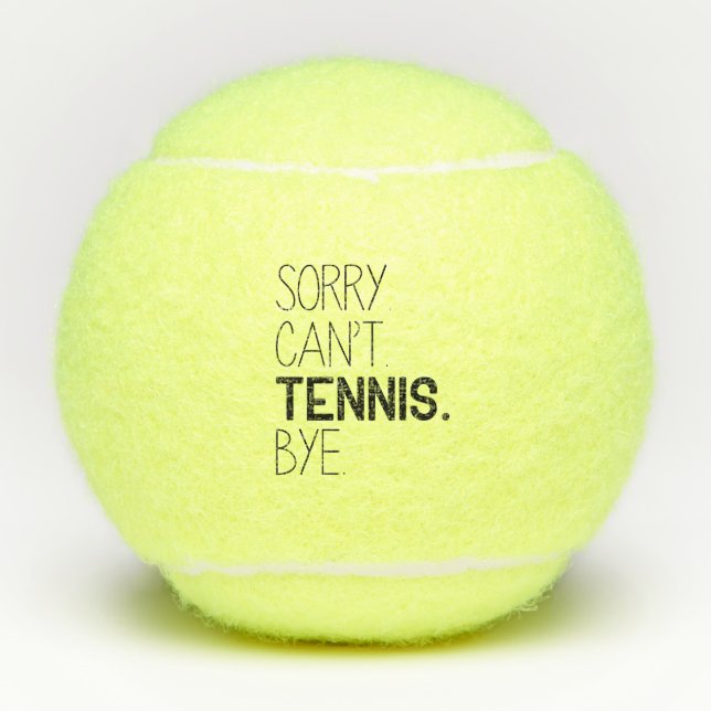 Sorry Can’t Tennis Bye Tennis Balls (Front)