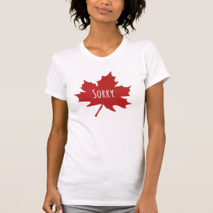 "Sorry." Canadians always say sorry T-Shirt