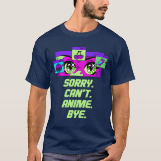 Sorry Cant Anime Bye Introvert Anime Lover Antisoc T-Shirt