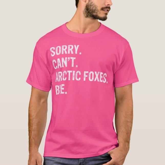 Sorry Can'T Arctic Foxes Bye T-Shirt (Front)