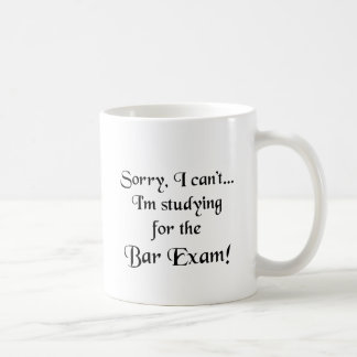 Sorry, Can't...Bar Exam Coffee Mug
