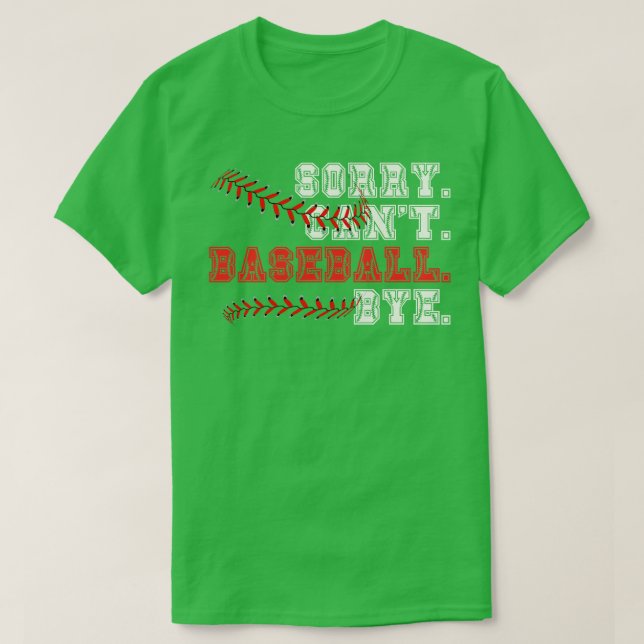 Sorry Cant Baseball Bye 11 T-Shirt (Design Front)