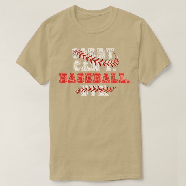 Sorry Cant Baseball Bye 18 T-Shirt (Design Front)
