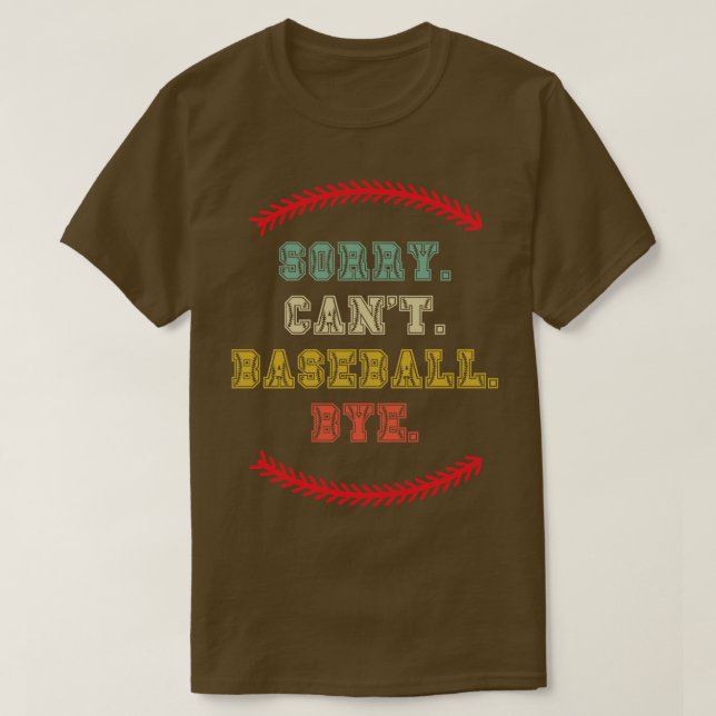 Sorry cant baseball bye 26 T-Shirt (Design Front)