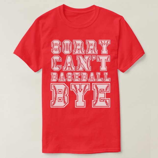 Sorry cant baseball bye 43 T-Shirt (Design Front)