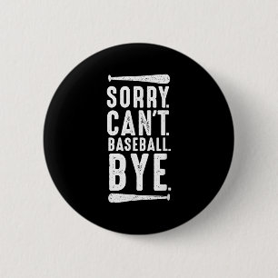 Sorry Can't Baseball Bye  6 Cm Round Badge
