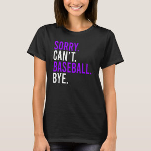 Sorry Cant Baseball Bye Baseball Mum Dad 1 T-Shirt