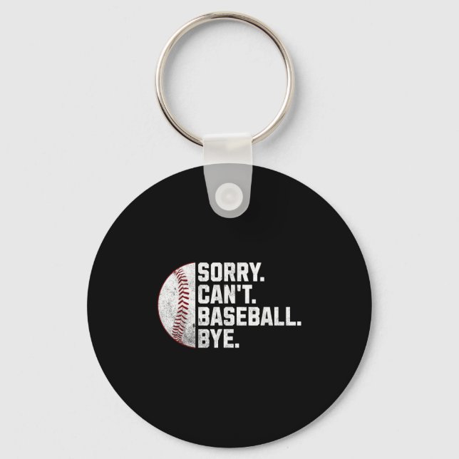 Sorry Can't Baseball Bye Funny Baseball For Men Wo Key Ring (Front)
