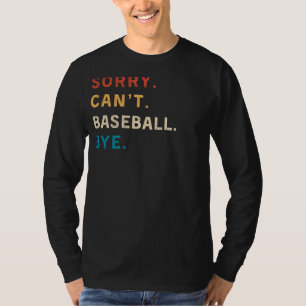 Sorry Cant Baseball Bye Funny Sports Tee