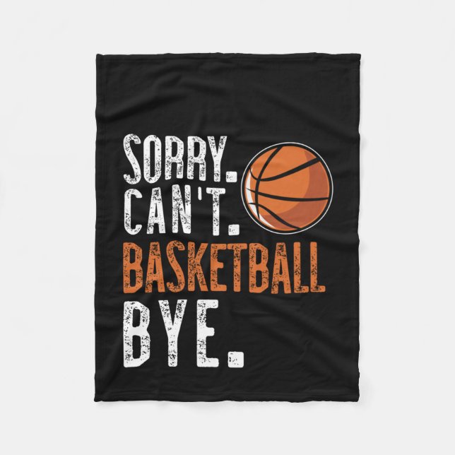 Sorry. Cant. Basketball. Bye. 1  Fleece Blanket (Front)