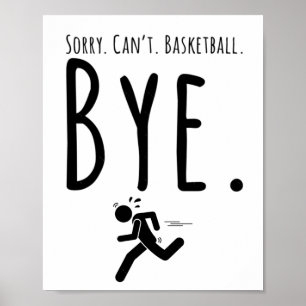 Sorry.can't.basketball.bye. - Basketball Sayings Poster