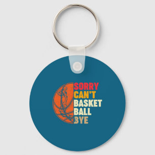 Sorry cant basketball bye for men teens boys girl key ring