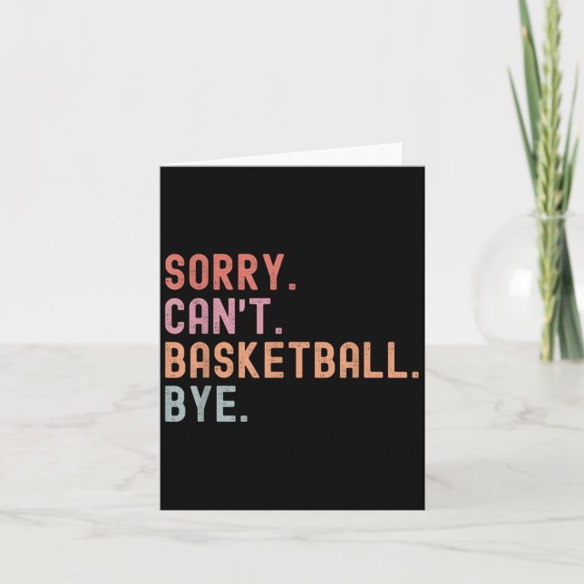 Sorry Can't Basketball Bye, Funny Basketball Playe Card (Front)