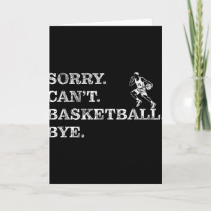 Sorry Cant Basketball Bye - Funny Player Premium  Card