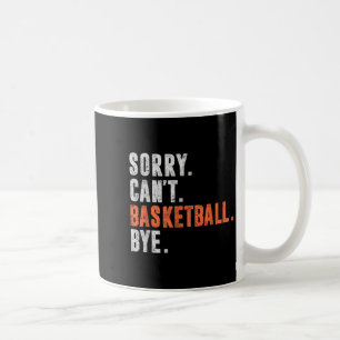 Sorry Can't Basketball Bye Funny Vintage Retro Dis Coffee Mug