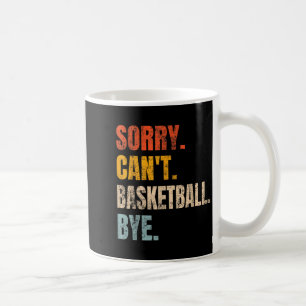 Sorry Can't Basketball Bye Retro Basketball Player Coffee Mug