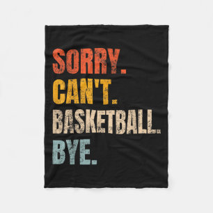 Sorry Can't Basketball Bye Retro Basketball Player Fleece Blanket
