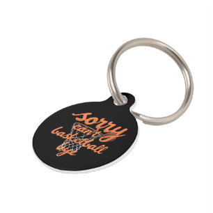 Sorry Can't Basketball Bye The Ultimate Funny Pet Tag