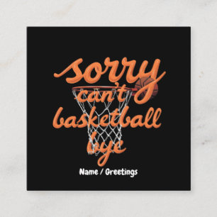 Sorry Can't Basketball Bye The Ultimate Funny Square Business Card