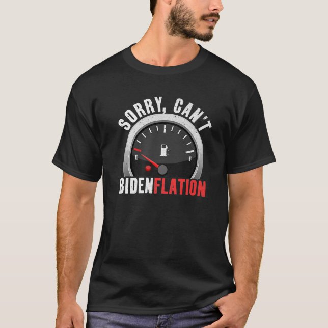 Sorry, Can't Bidenflation Anti Joe Biden Inflation T-Shirt (Front)